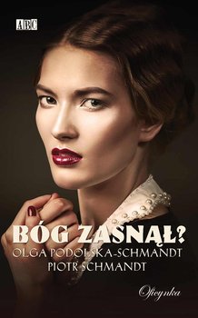 Bóg zasnął - Schmandt Piotr, Podolska-Schmandt Olga