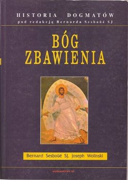 Bóg Zbawienia. Tom I (Historia Dogmatów) - Sesboue Bernard