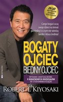 Bogaty ojciec. Biedny ojciec. Czego bogaci uczą swoje dzieci na temat pieniędzy i o czym nie wiedzą biedni i klasa średnia Kiyosaki Robert