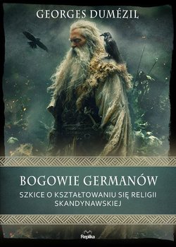 Bogowie Germanów. Szkice o kształtowaniu się religii skandynawskiej - Georges Dumezil