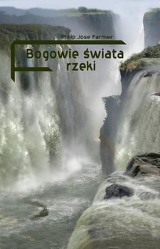 Bogowie świata rzeki - Farmer Philip Jose