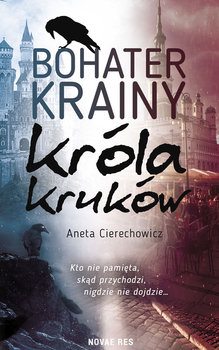 Bohater Krainy Króla Kruków - Cierechowicz Aneta
