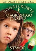 Bohaterowie Magicznego Drzewa. Stwór - Maleszka Andrzej