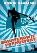 Bohaterowie popkultury: od Robin Hooda do Rambo - ebook epub&nbsp;-&nbsp;Rogalski Michał