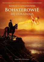 Bohaterowie się odradzają Lewandowski Konrad T.