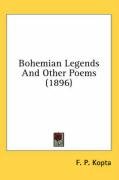 Bohemian Legends and Other Poems (1896) - Kopta F. P.