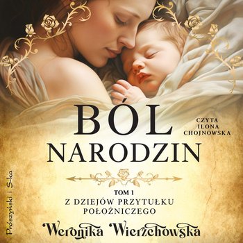 Ból narodzin. Z dziejów przytułku położniczego. Tom 1 - Wierzchowska Weronika