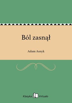 Ból zasnął - Asnyk Adam