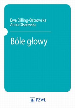 Bóle głowy - Olszewska Anna, Dilling-Ostrowska Ewa