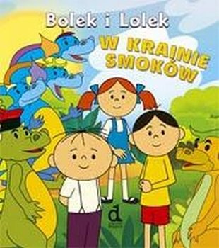 Bolek i Lolek w krainie smoków - Czarkowska Iwona