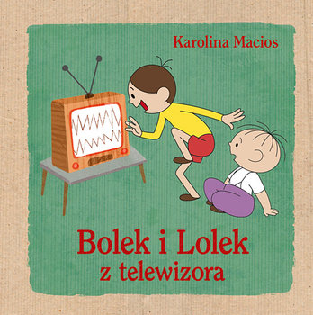 Bolek i Lolek z telewizora - Macios Karolina