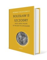 Bolesław II Szczodry. Trzeci król Polski - Norbert Delestowicz Delestowicz Norbert