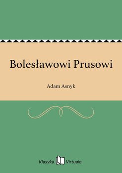 Bolesławowi Prusowi - Asnyk Adam