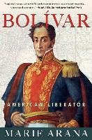 Bolivar: American Liberator Arana Marie