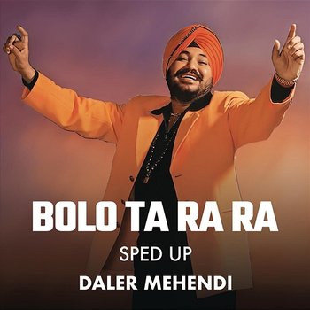 Bolo Ta Ra Ra - Daler Mehndi, Bollywood Sped Up