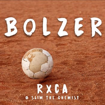 Bolzer - RXCA & Slim the Chemist
