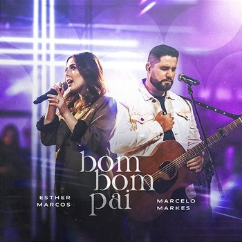 Bom Bom Pai - Esther Marcos & Marcelo Markes