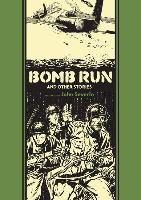 Bomb Run and Other Stories Kurtzman Harvey, Elder Will, Severin John
