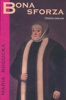 Bona Sforza Bogucka Maria