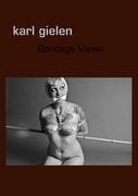Bondage Views - Gielen Karl