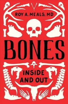 Bones: Inside and Out - Roy A. Meals