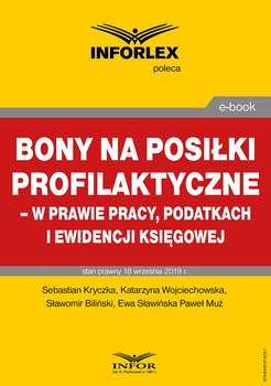 Bony na posiłki profilaktyczne – w prawie pracy, podatkach i ewidencji księgowej - Opracowanie zbiorowe