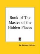 Book of The Master of the Hidden Places - Adams Marsham W.