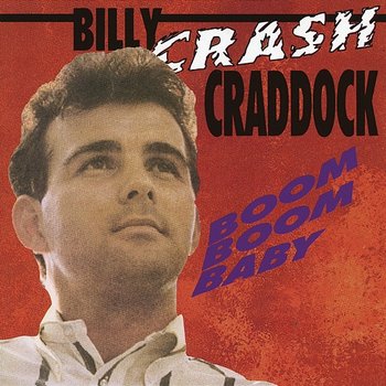 Boom Boom Baby - Billy 'Crash' Craddock