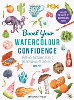 Boost Your Watercolour Confidence: Over 60 Exercises to Build Skills and Ignite Creativity Katie Putt