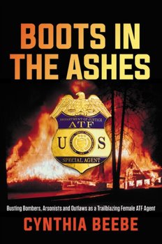 Boots in the Ashes - Cynthia Beebe