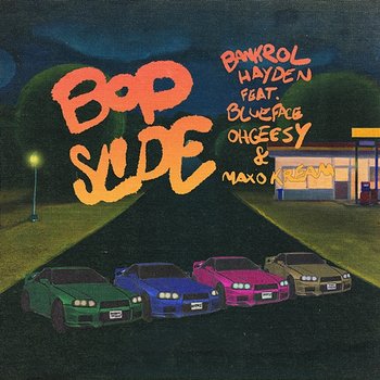 Bop Slide - Bankrol Hayden feat. Blueface, Ohgeesy, Maxo Kream