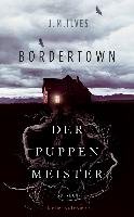 Bordertown - Der Puppenmeister - Ilves J. M.