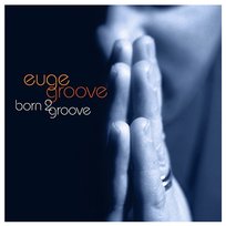Born 2 Groove Euge Groove