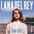 Born To Die - Lana Del Rey
