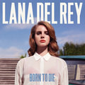 Born To Die&nbsp;-&nbsp;Lana Del Rey