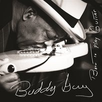 Born To Play Guitar Buddy Guy
