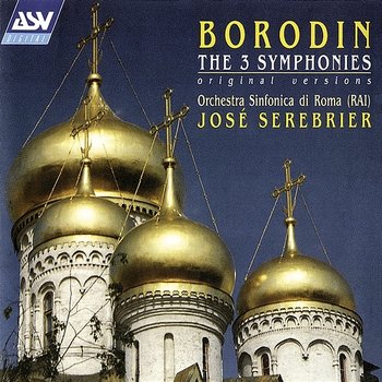 Borodin: The 3 Symphonies - José Serebrier, Orchestra Sinfonica di Roma