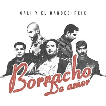 Borracho De Amor - Cali Y El Dandee, Reik