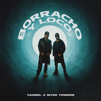 Borracho y Loco - Yandel, Myke Towers