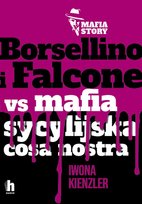 Borsellino i Falcone versus mafia sycylijska cosa nostra Kienzler Iwona