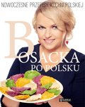 Bosacka po polsku. Nowoczesne przepisy kuchni polskiej - Bosacka Katarzyna