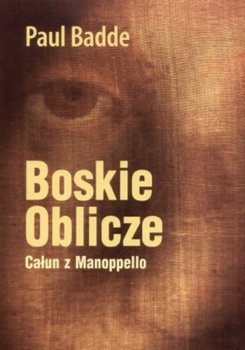 Boskie oblicze. Całun z Manoppello - Badde Paul