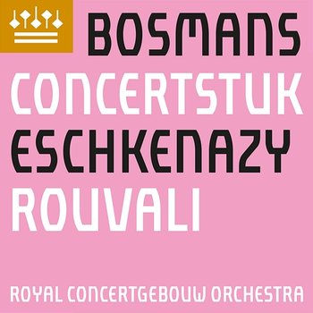 Bosmans: Concertstuk voor viool en orkest - Vesko Eschkenazy, Royal Concertgebouw Orchestra & Santtu-Matias Rouvali