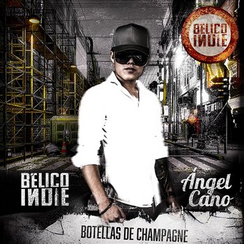 Botellas De Champagne - BÉLICO INDIE, Ángel Cano