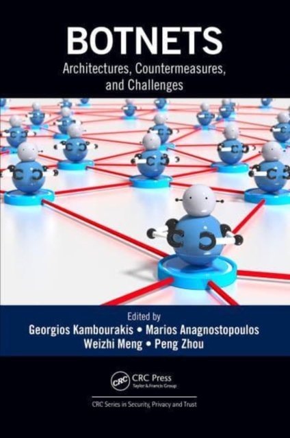 Botnets: Architectures, Countermeasures, And Challenges - Georgios ...