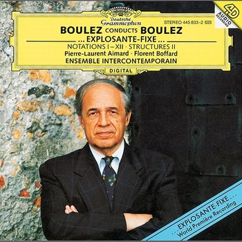 Boulez conducts Boulez - ...explosante-fixe...; Notations I-XII; Structures II - Pierre-Laurent Aimard, Ensemble Intercontemporain, Pierre Boulez