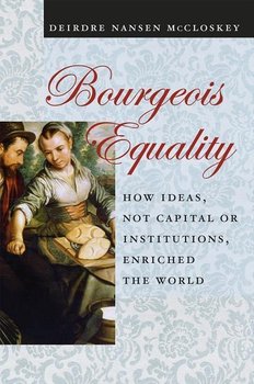 Bourgeois Equality - Mccloskey Deirdre Nansen