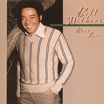 'Bout Love - Bill Withers