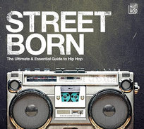 Box: Street Born - Ultimate & Essential Guide To Hip Hop Ice-T, Snoop Dogg, Eric B & Rakim, Afrika Bambaataa, US3, Naughty By Nature, Coolio, LL Cool J