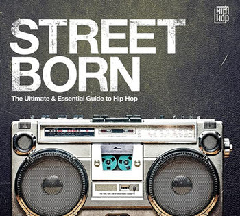 Box: Street Born - Ultimate & Essential Guide To Hip Hop - Snoop Dogg, LL Cool J, Eric B & Rakim, Naughty By Nature, Ice-T, Afrika Bambaataa, US3, Coolio